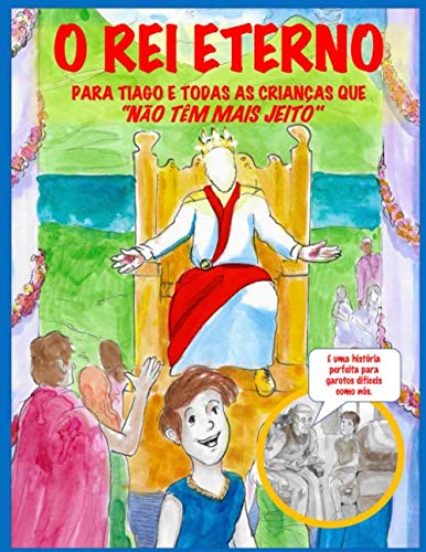 O Rei Eterno para Tiago e Todas as Crianças que Não Têm Mais Jeito baixar livro de graça
