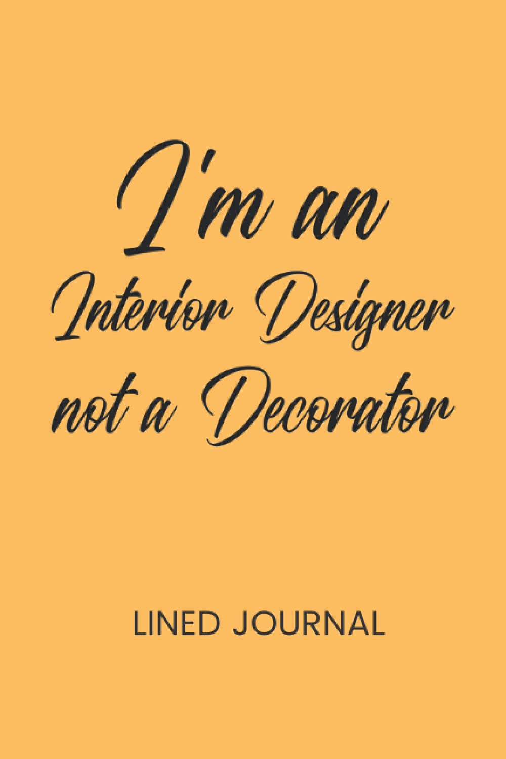 I'm an Interior Design not a Decorator: Interior Designer Journal (120 Lined Pages, 6" x 9") baixar o livro de graça