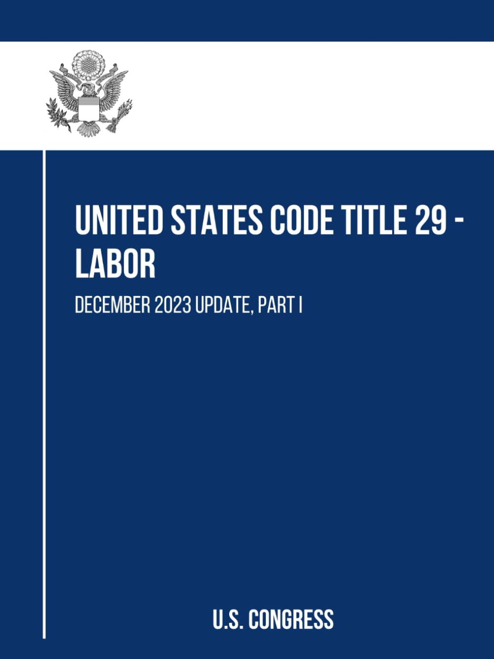 United States Code Title 29 - Labor: December 2023 Update, Part I baixar livro de graça