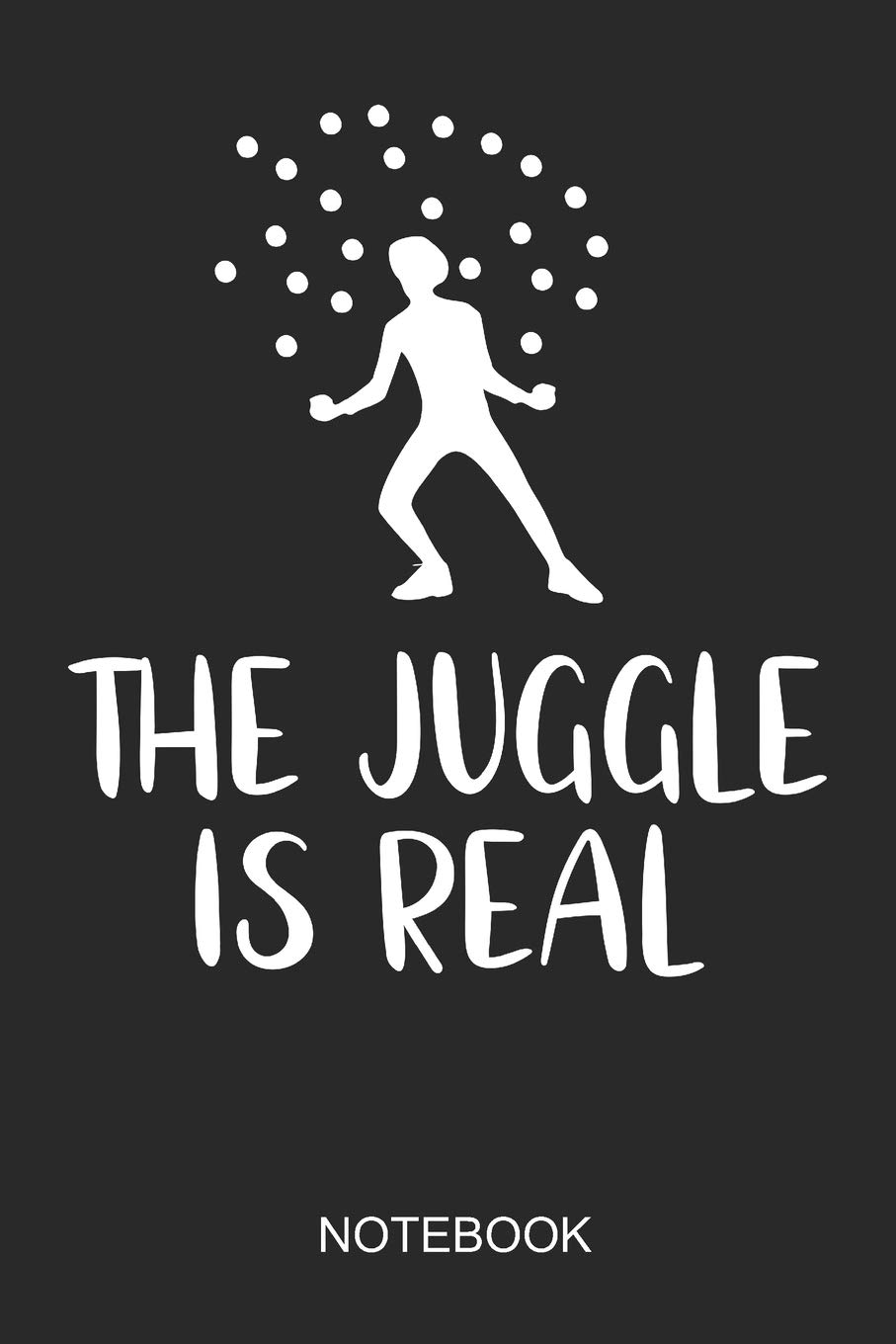 The Juggle Is Real Notebook: 6x9 110 Pages Checkered Juggling Journal for Jugglers