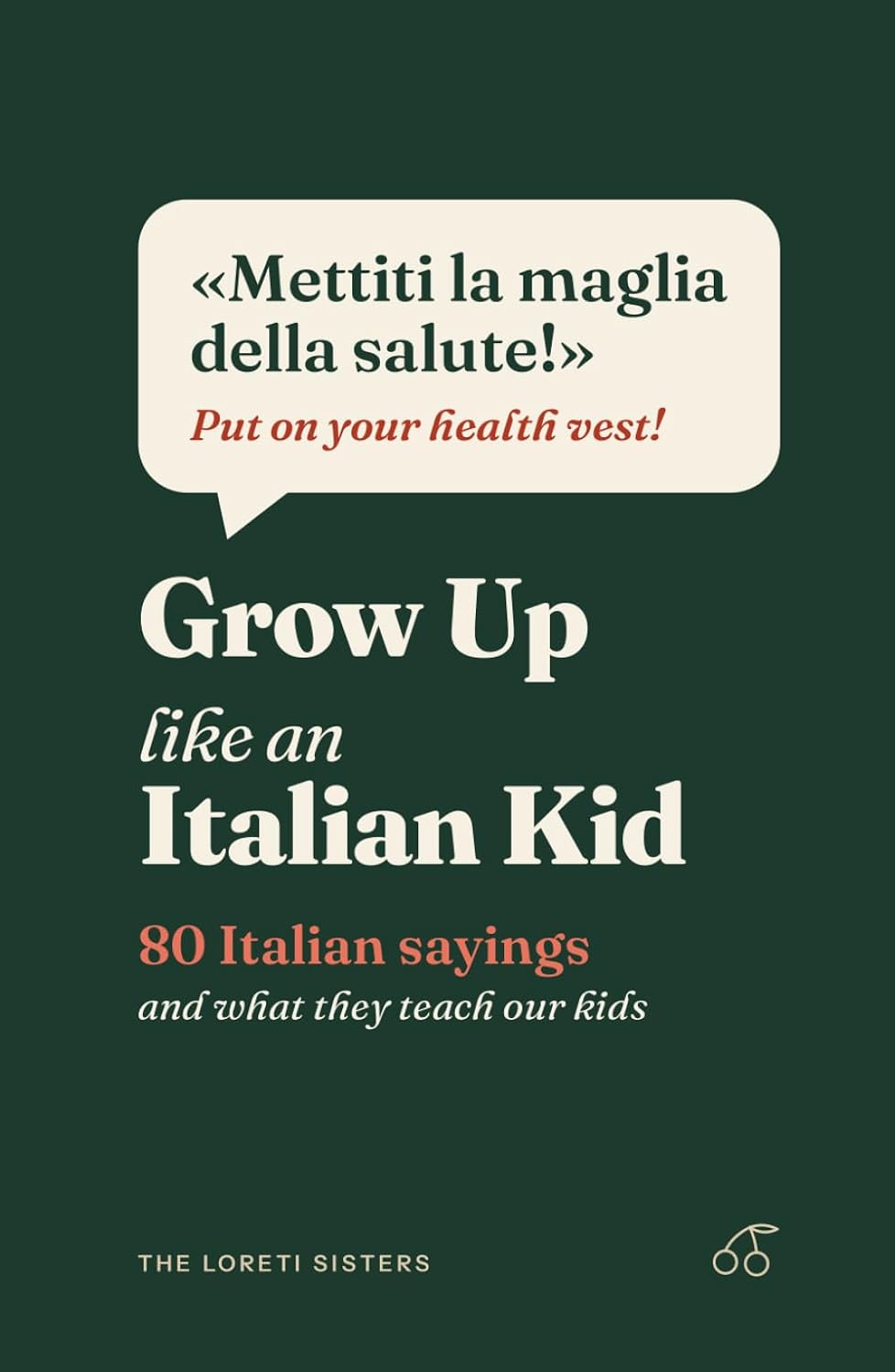 Grow Up Like an Italian Kid: 80 Italian Sayings and What They Teach Our Kids baixar livro de graça