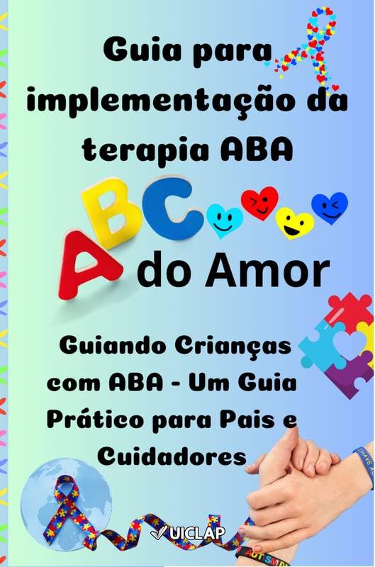Guia para implementação da terapia ABA: Guiando Crianças com ABA - Um Guia Prático para Pais e Cuidadores baixar livro de graça
