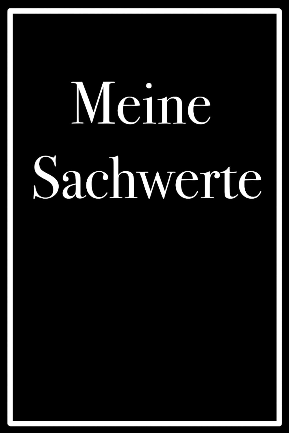 Meine Sachwerte: trage deine Sachwerte wie Gold, Silber, Uhren, Kunst, Schmuck, Wein und/ oder Autos in dieses Logbuch, sodass du immer einen... wertvollen Gegenstände hast. (German Edition) baixar livro de graça