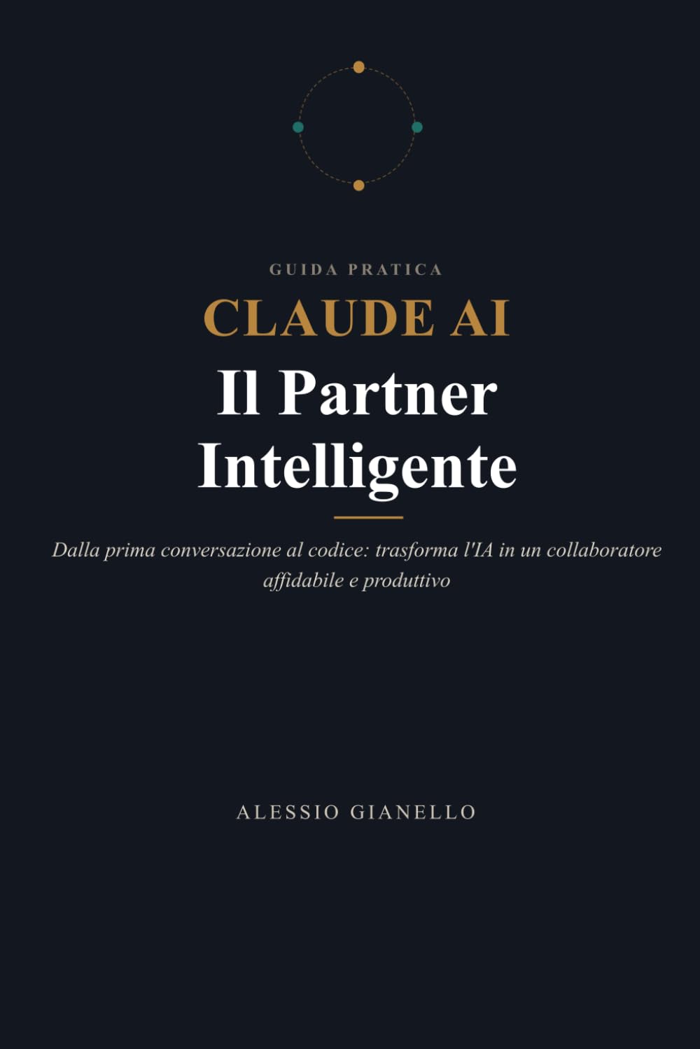 Claude AI — Il Partner Intelligente: La guida completa a Claude AI: dalla prima conversazione al codice, per trasformare l'intelligenza artificiale in... (Guide pratiche all'IA) (Italian Edition) baixar livro de graça