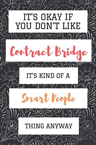 It's Okay If You Don't Like Contract Bridge It's Kind Of A Smart People Thing Anyway: Contract Bridge Journal Notebook to Write your idea and note (6" x 9" - 110 Pages) baixar livro de graça