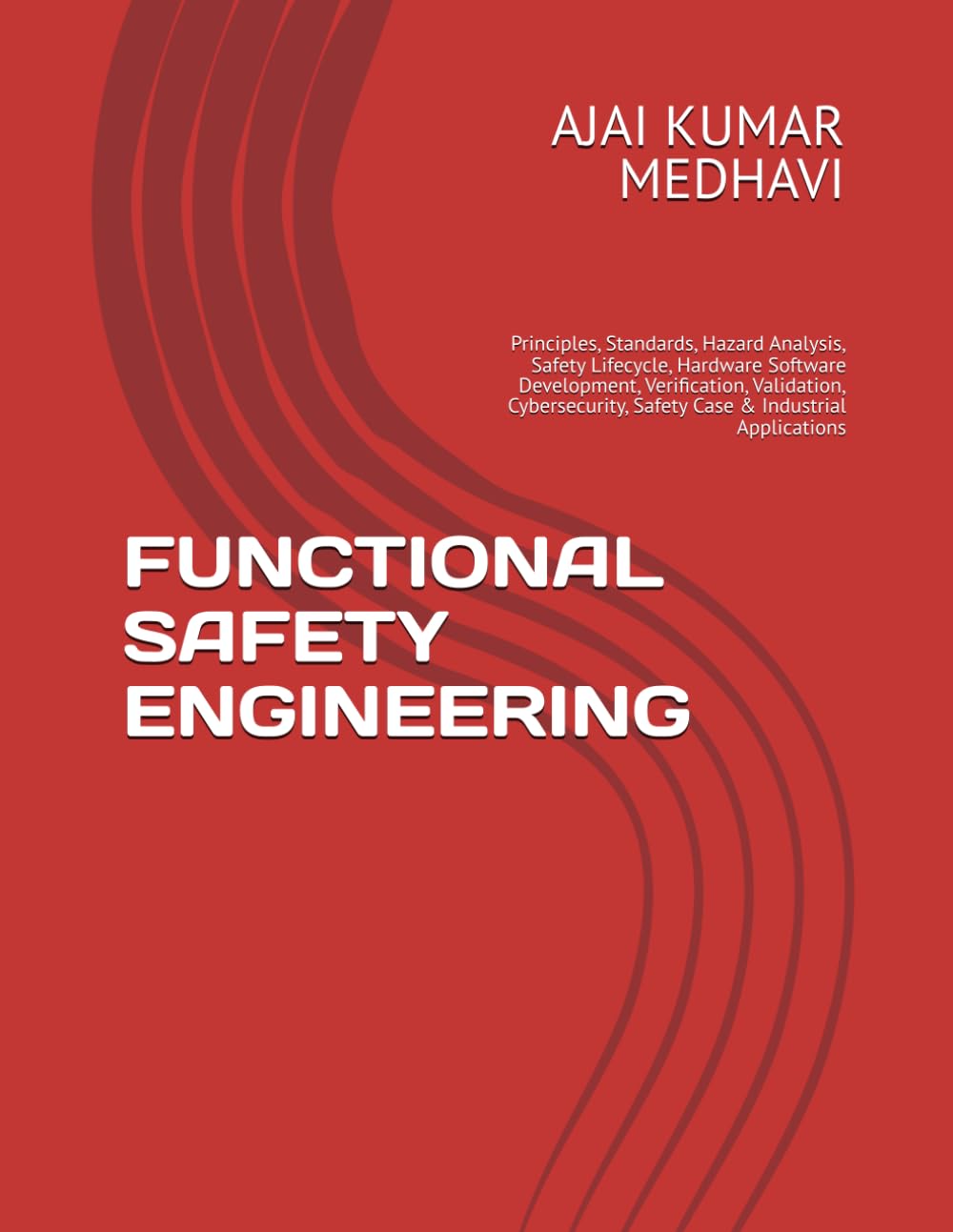 capítulo por capítulo baixar FUNCTIONAL SAFETY ENGINEERING: Principles, Standards, Hazard Analysis, Safety Lifecycle, Hardware Software Development, Verification, Validation, Cybersecurity, Safety Case & Industrial Applications