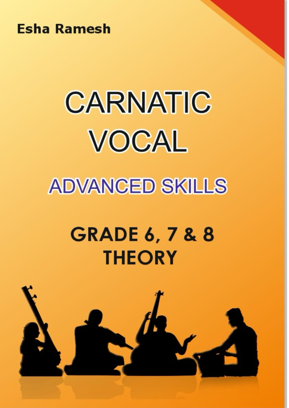 CARNATIC VOCAL ADVANCED SKILLS GRADE 6, 7 & 8 THEORY (CARNATIC VOCAL SKILLS) baixar o livro de graça