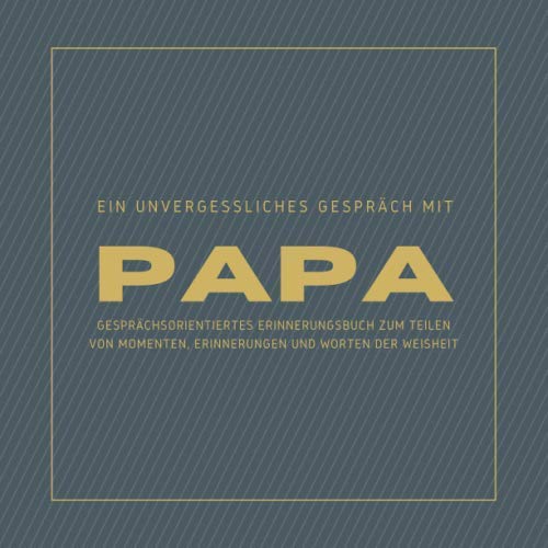 Ein Unvergessliches Gespräch mit Papa - Gesprächsorientiertes Erinnerungsbuch zum Teilen von Momenten, Erinnerungen und Worten der Weisheit: Ein Buch,... Lachen gefüllt werden soll (German Edition) baixar livro de graça