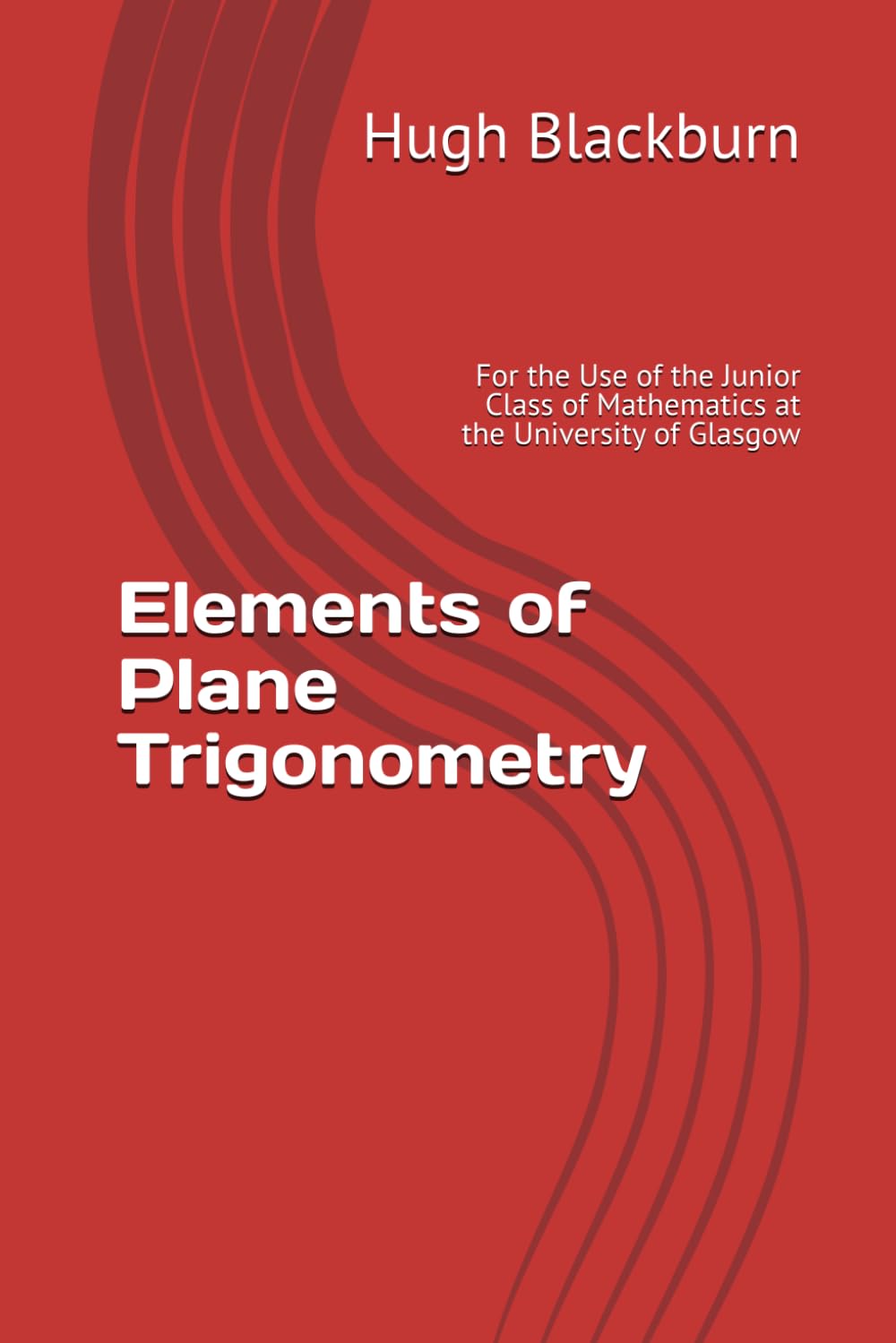 capítulo por capítulo baixar Elements of Plane Trigonometry: For the Use of the Junior Class of Mathematics at the University of Glasgow