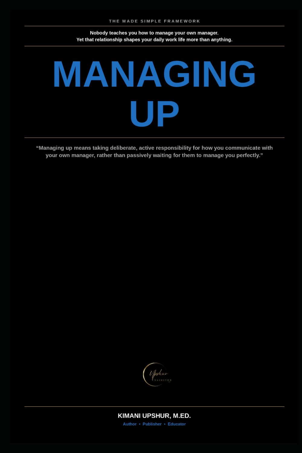 Managing Up Made Simple: How to Actually Work Well With Your Boss, Instead of Just Hoping They Manage You Well (The Made Simple Framework: Clear thinking for complex systems.) baixar livro de graça
