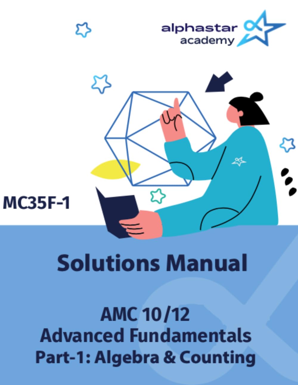 Solutions Manual for AMC 10/12 Advanced Fundamentals Part-1: Algebra & Counting (AlphaStar Academy Math: Fundamentals) baixar o livro de graça