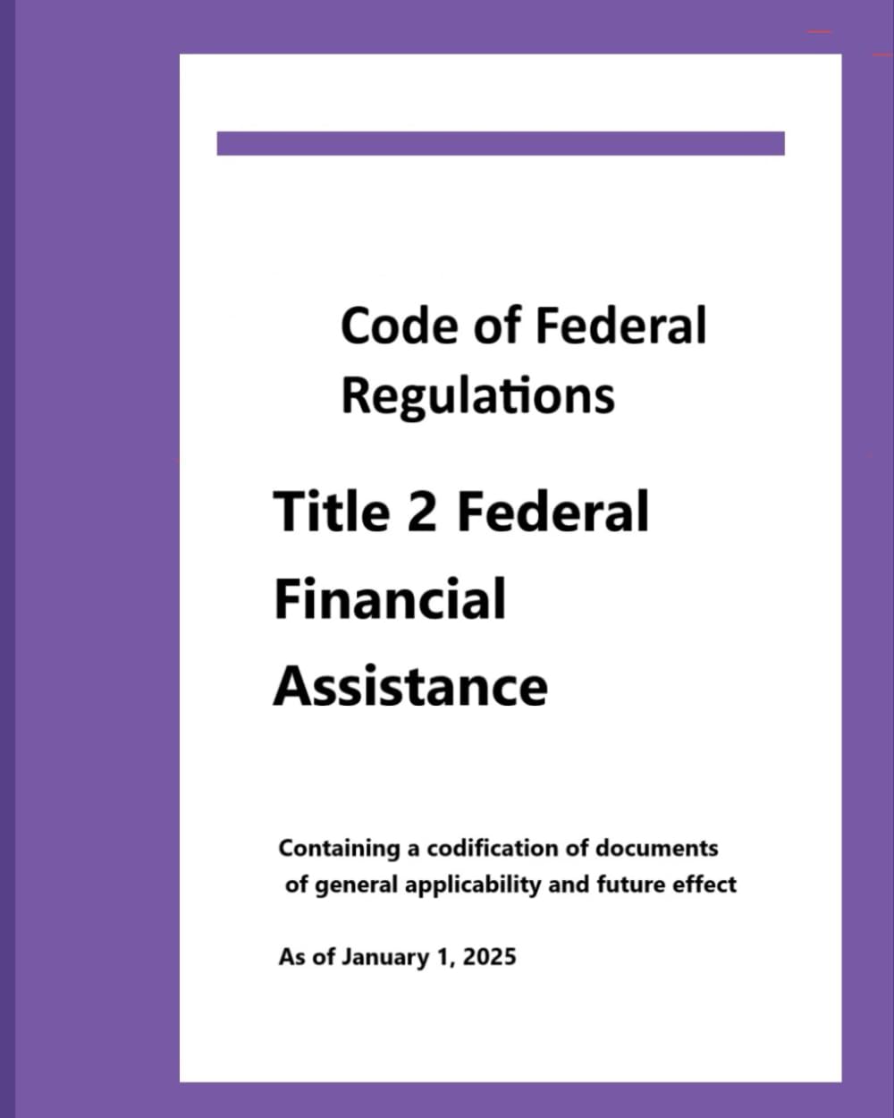 CFR Title 2 Federal Financial Assistance: Effective Date January 1, 2025: Containing a codification of documents of general applicability and future effect baixar livro de graça
