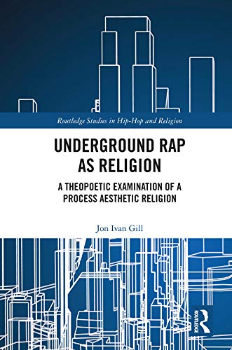 ler totalmente Underground Rap as Religion: A Theopoetic Examination of a Process Aesthetic Religion (Routledge Studies in Hip Hop and Religion) (English Edition)