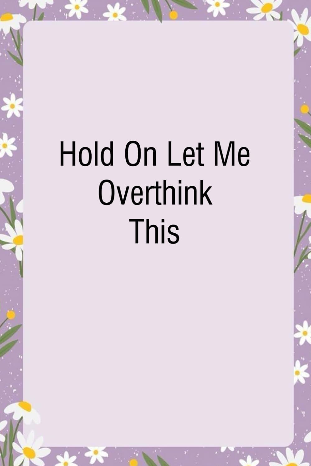 capítulo por capítulo baixar Hold On Let Me Overthink This: Notebook With Funny Sayings On Cover For Office, Workplace, College, Employees, Coworkers, Assistant, Boss, [size 6"x9" -100 page]