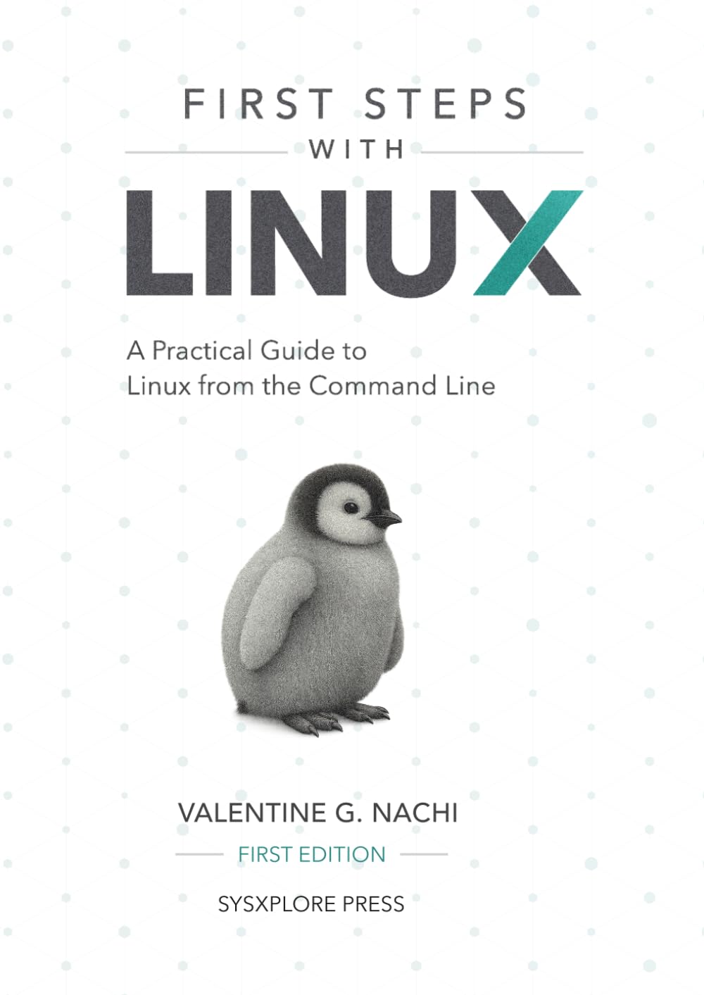 First Steps With Linux: A Practical Guide to Linux from the Command Line