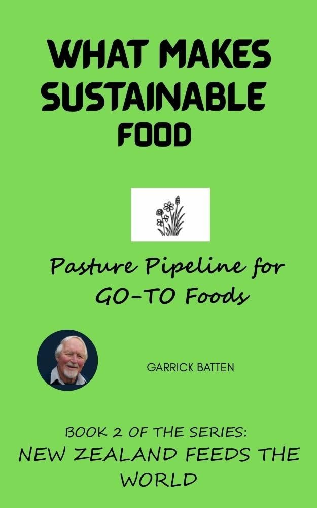 WHAT MAKES SUSTAINABLE FOOD: PASTURE PIPELINE FOR GO-TO FOODS (NEW ZEALAND FEEDS THE WORLD Book 2) (English Edition) baixar livro de graça
