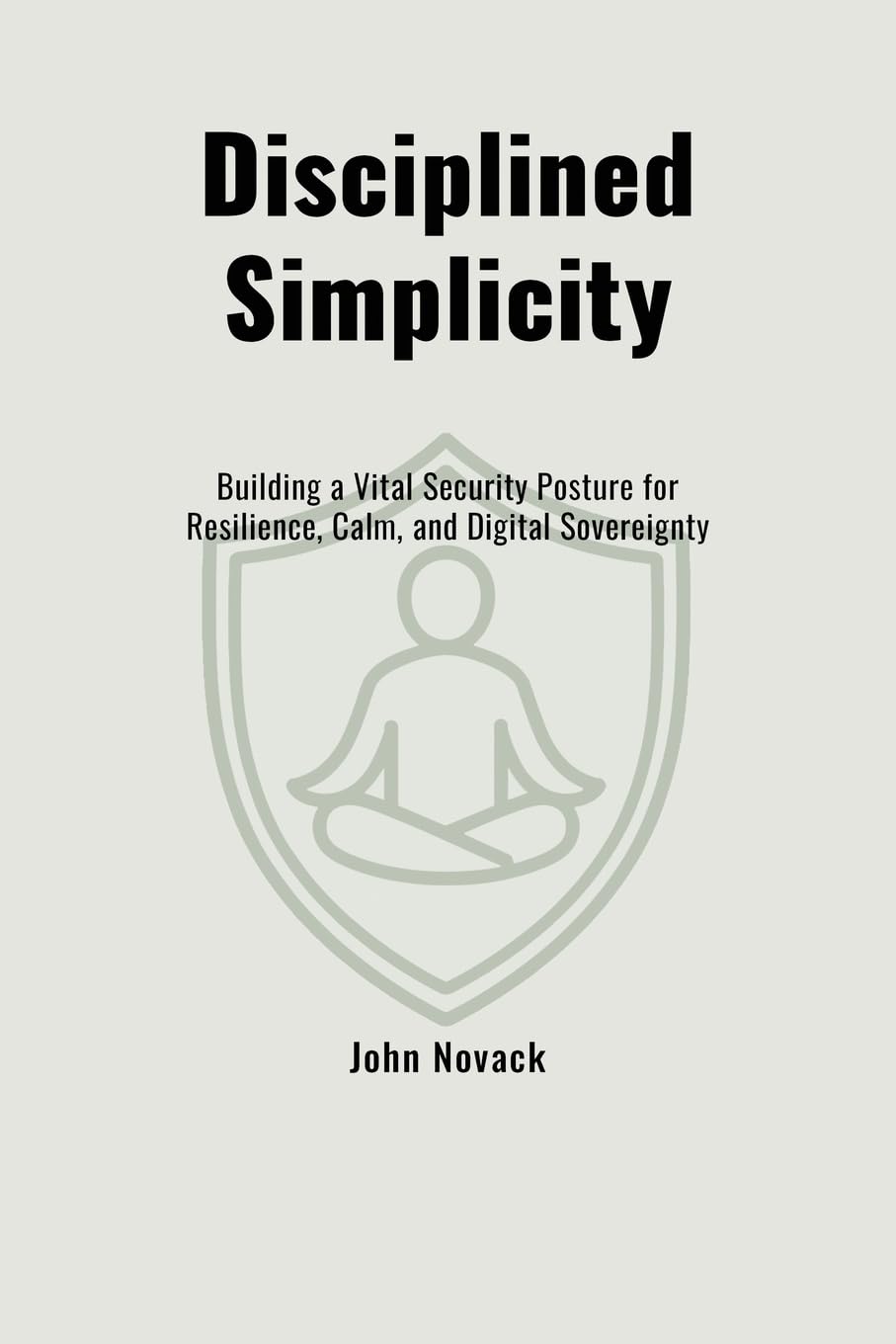 capítulo por capítulo baixar Disciplined Simplicity: Building a Vital Security Posture for Resilience, Calm, and Digital Sovereignty