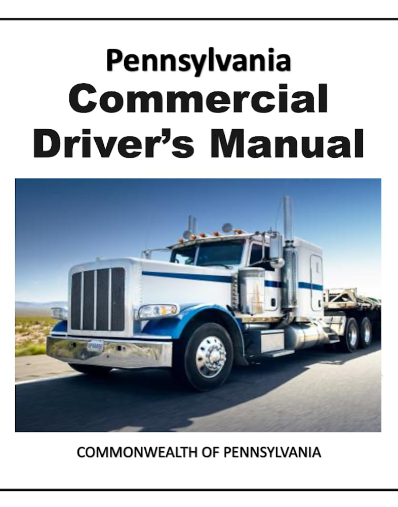 Pennsylvania Commercial Driver’s Manual: CDL Study Guide CDL License Book for Pennsylvania (English Edition)