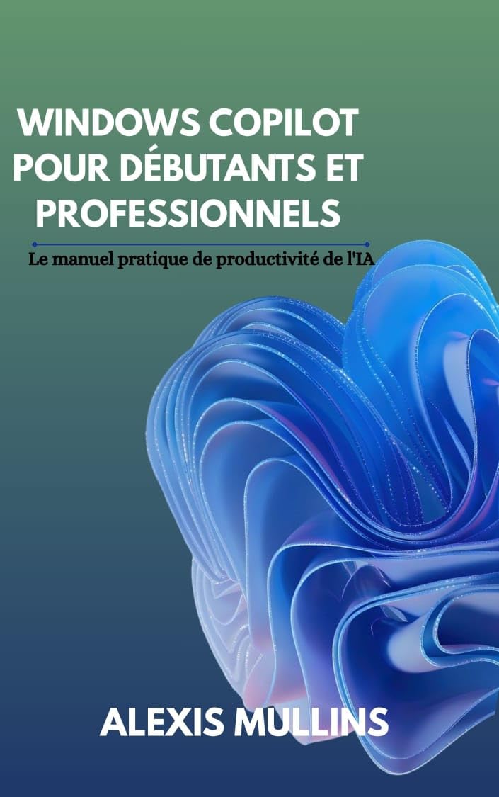 Copilote Windows pour débutants et professionnels: Le manuel pratique de productivité de l'IA (French Edition) baixar o livro de graça