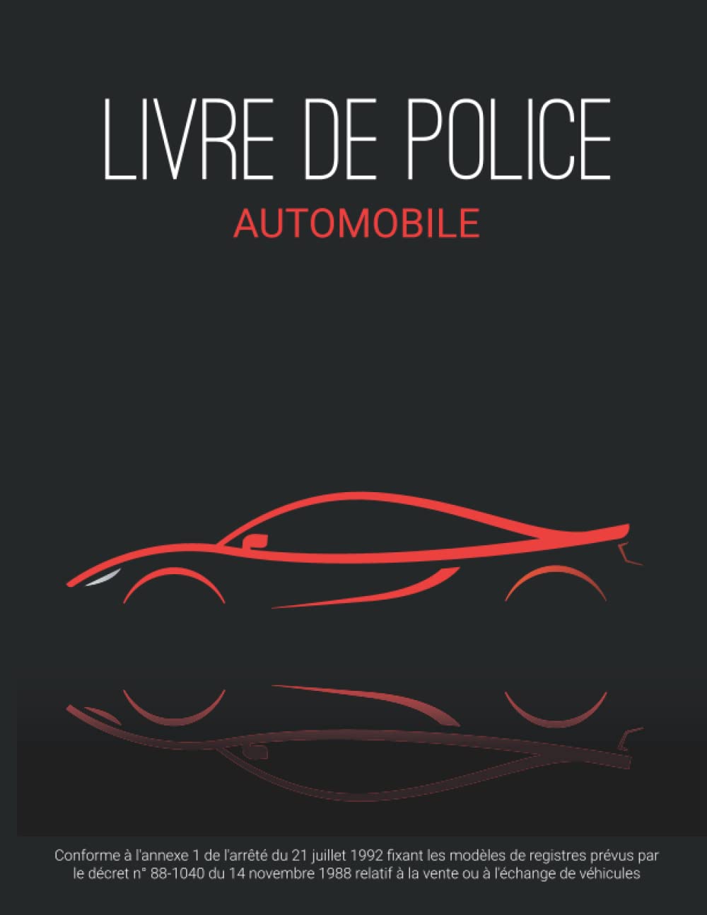 capítulo por capítulo baixar Livre de Police Automobile: Cahier d'Enregistrement des Véhicules Permettant 3 Enregistrements par Page. Registre Conforme au Décret n°88-1040. Grand Format A4 avec Couverture en Noir (French Edition)