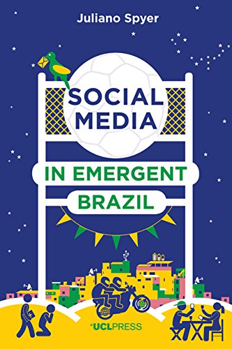 Social Media in Emergent Brazil: How the Internet Affects Social Mobility (Why We Post) (English Edition)