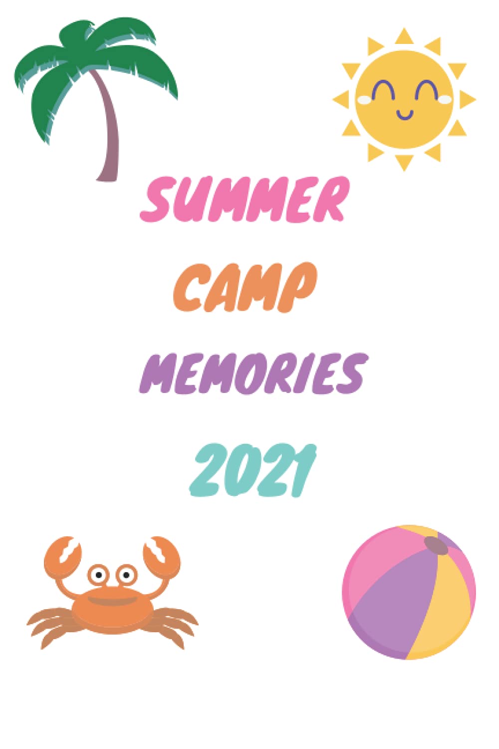 Summer Camp Journal Memories 2021: Camping Journal, Summer Vacation,Campers gift, Summer Camp Diary, Girl, Boys baixar o livro de graça