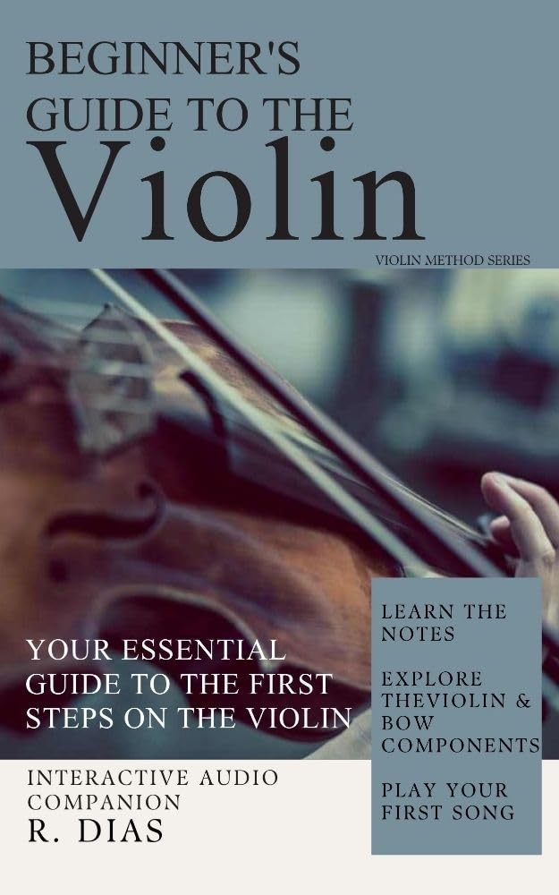Beginner's Guide to the Violin: First Steps: Essential Method for Initial Violin Studies – A Modern and Interactive Approach baixar livro de graça