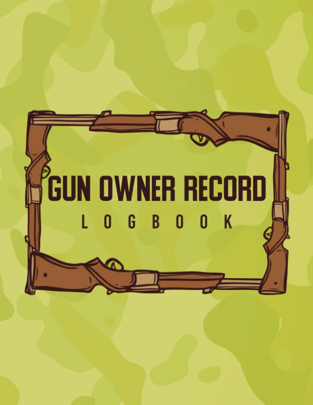 ler totalmente gun owner record logbook: Personal Firearms Record Log Book for Gun Collectors - acquisition, Disposition and Insurance Details - Repairs,... firearms Specific Details - Camouflage Design
