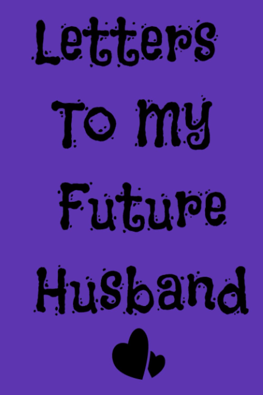 ler totalmente Letters To My Future Husband: Future Bride Gift | Love Messages Journal | Love Letters To Future Husband | Wedding Day Gift | Love Notes |Future Husband Future Wife Gift
