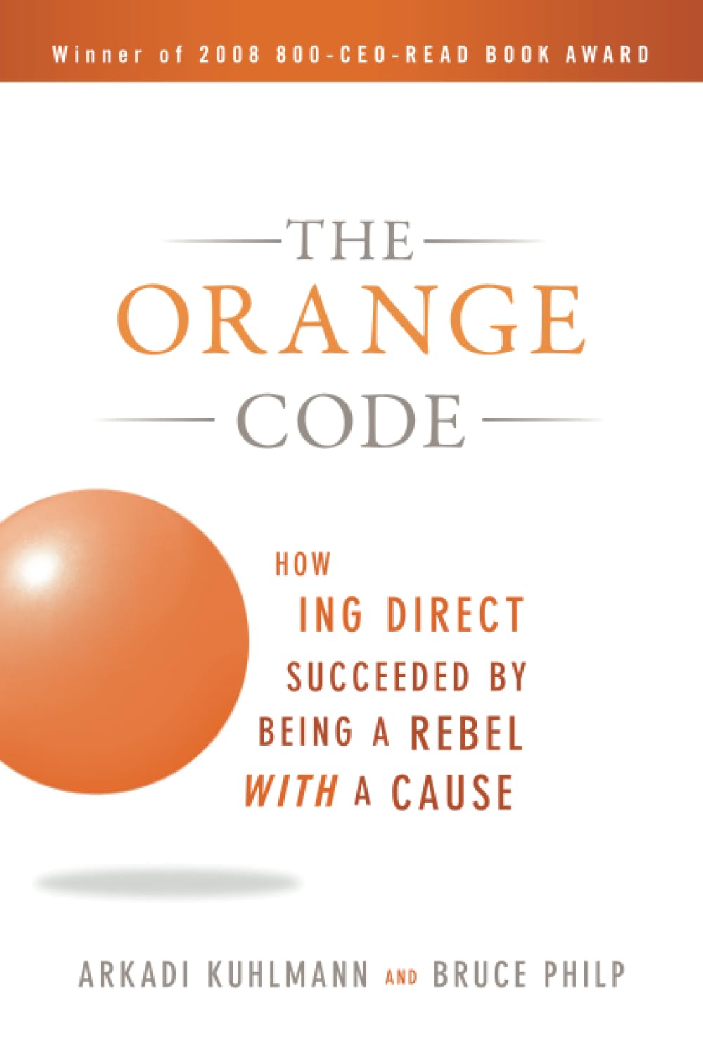 The Orange Code: How ING Direct Succeeded by Being a Rebel with a Cause baixar livro de graça