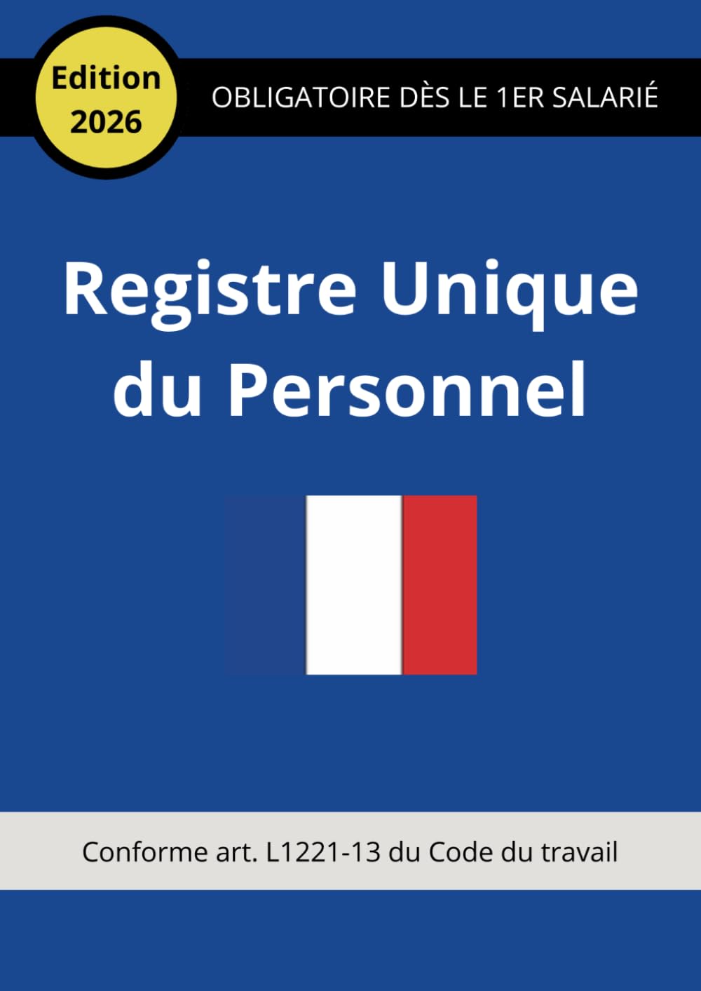 Registre Unique du Personnel: CDI • CDD • Intérim • Stagiaires • Alternance • Conforme art. L1221-13 du Code du travail (French Edition) baixar livro de graça