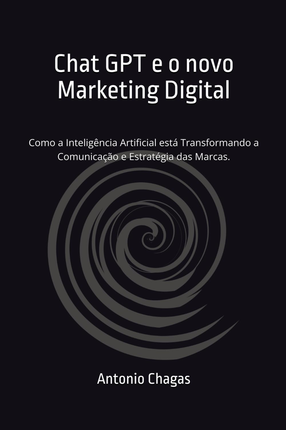 ler totalmente Chat GPT e o novo Marketing Digital: Como o Chat GPT está Transformando a Experiência do Cliente (Portuguese Edition)