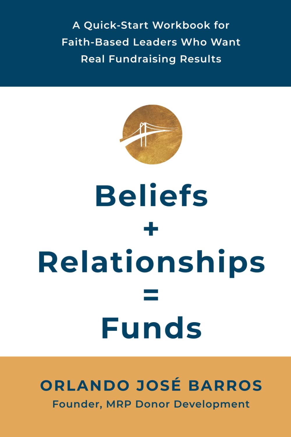 ler totalmente Beliefs + Relationships = Funds: A Quick-Start Workbook for Faith-Based Leaders Who Want Real Fundraising Results