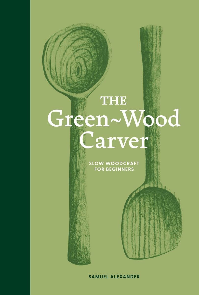 ler totalmente The Green Wood Carver: A Practical Guide to Carving, Whittling, and Life