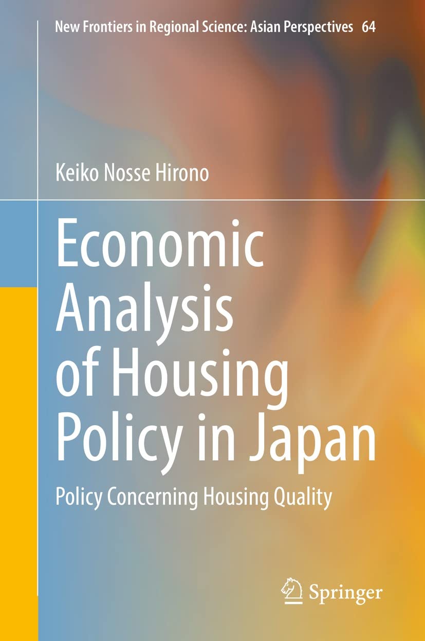 ler totalmente Economic Analysis of Housing Policy in Japan: Policy Concerning Housing Quality (New Frontiers in Regional Science: Asian Perspectives Book 64) (English Edition)