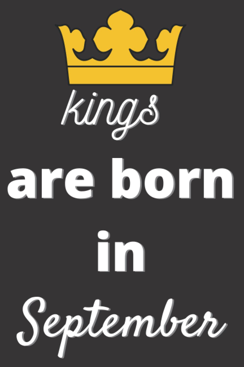 ler totalmente Kings are born in September: Lined notebook and journal men gifts for all occasions /120 pages, 60 sheets /6 x 9 inches