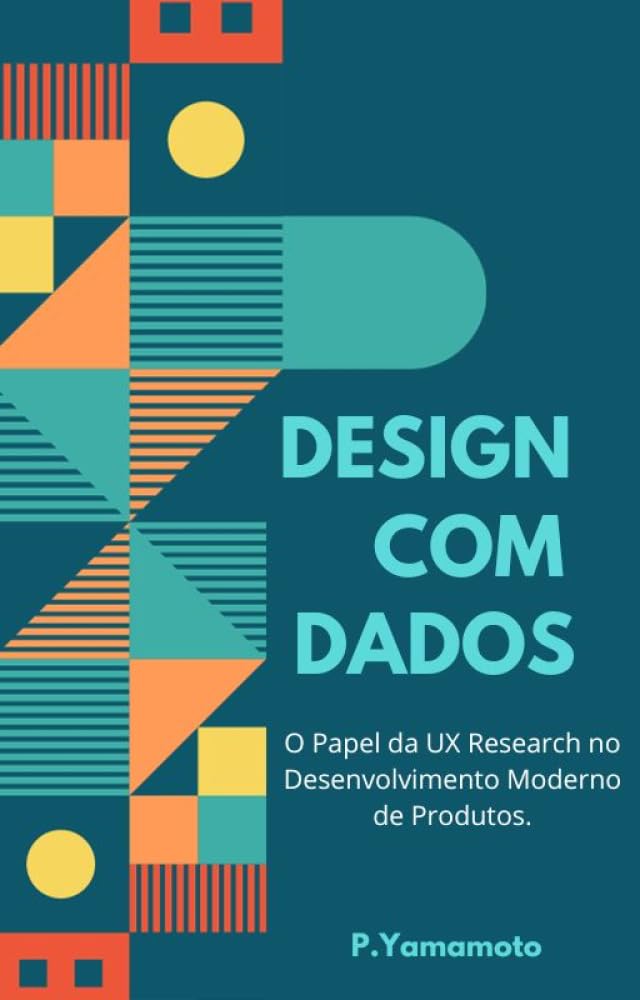 ler totalmente Design com Dados: O Papel da UX Research no Desenvolvimento Moderno de Produtos