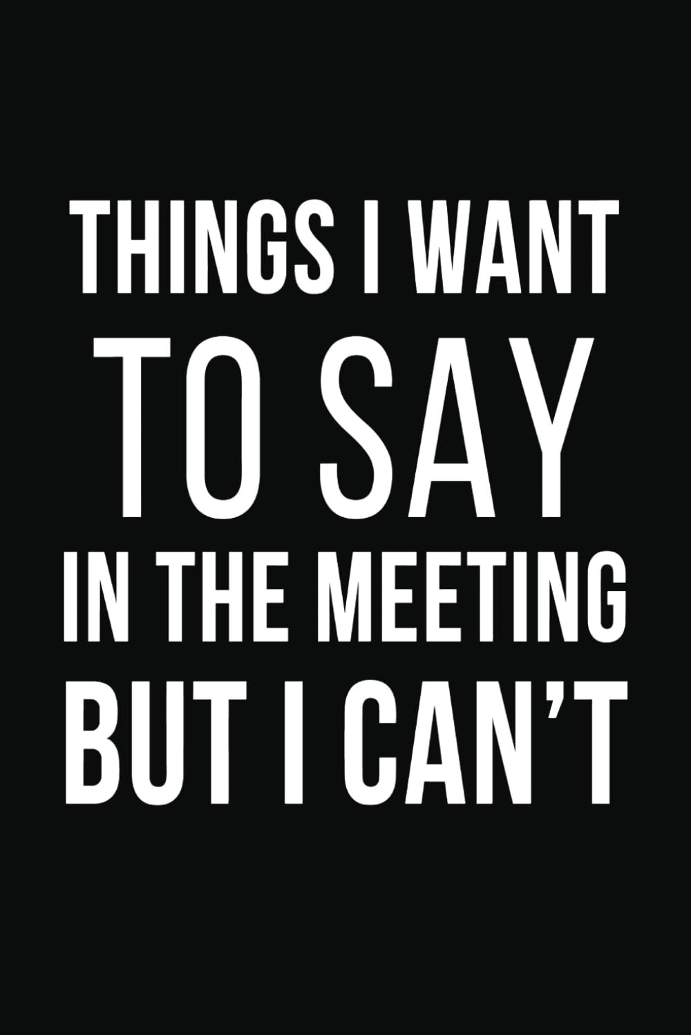 ler totalmente Things I Want To Say In The Meeting But I Can't: Blank Lined Notebook for Work | Funny Gifts for Coworker Office Boss Team Work | Gag Gifts for Office Workers