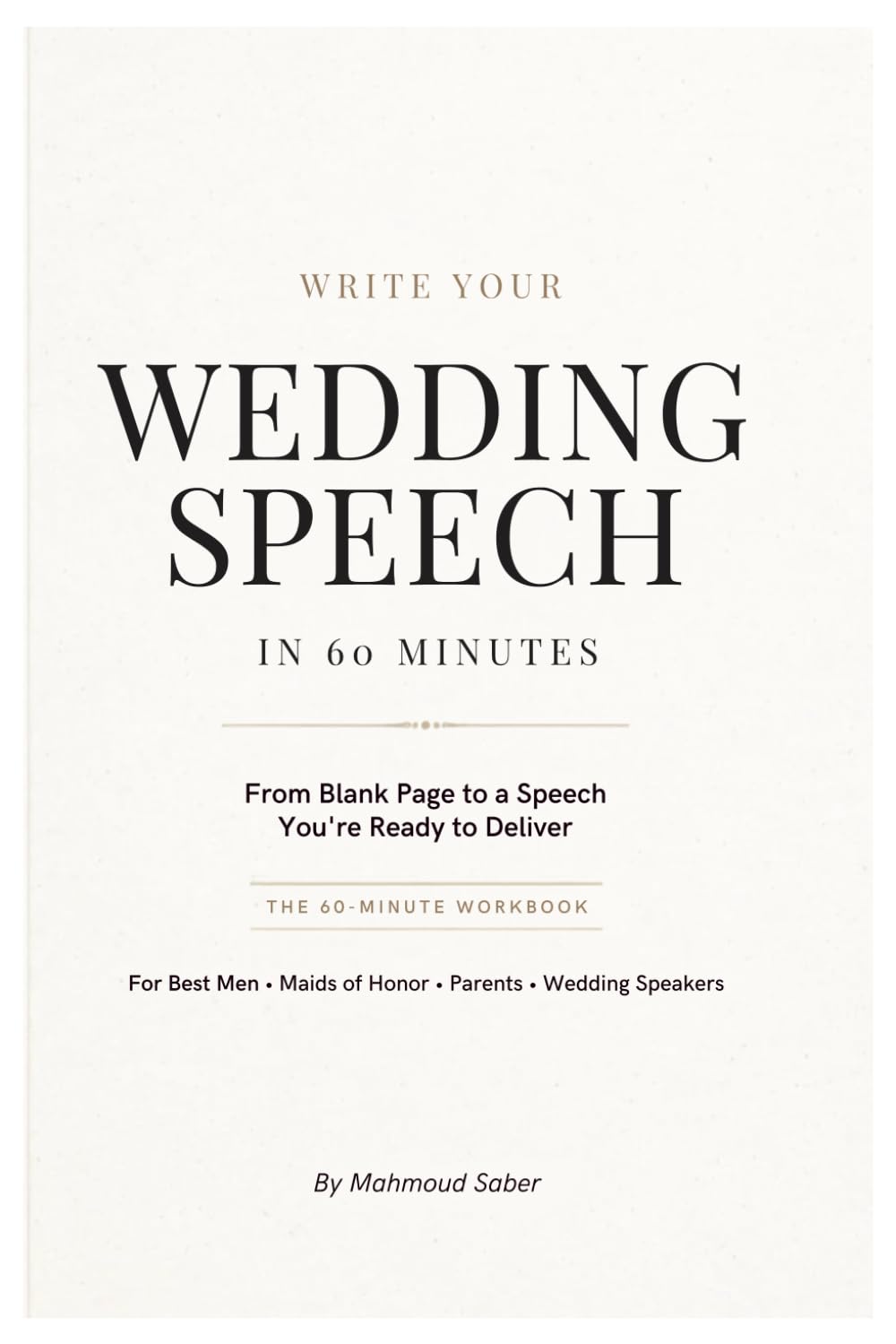 Write Your Wedding Speech in 60 Minutes: From Blank Page to a Speech You're Ready to Deliver: The 60-Minute Workbook for Best Men, Maids of Honor, Parents, and Wedding Speakers baixar livro de graça