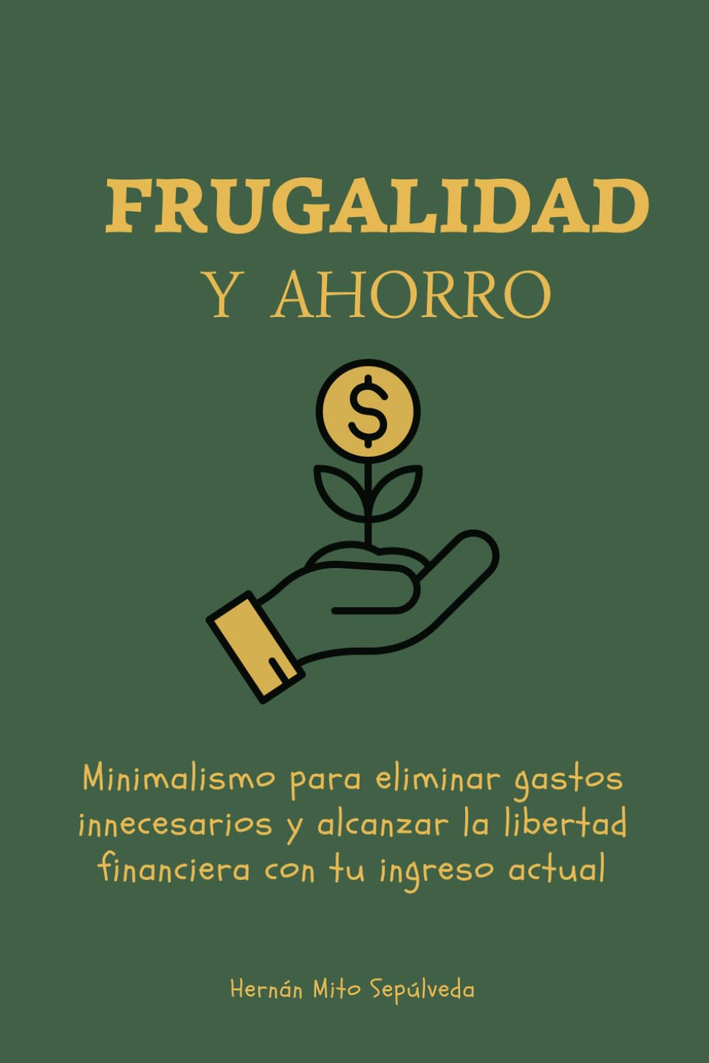ler totalmente Frugalidad y ahorro: Minimalismo para eliminar gastos innecesarios y alcanzar la libertad financiera con tu ingreso actual (Spanish Edition)