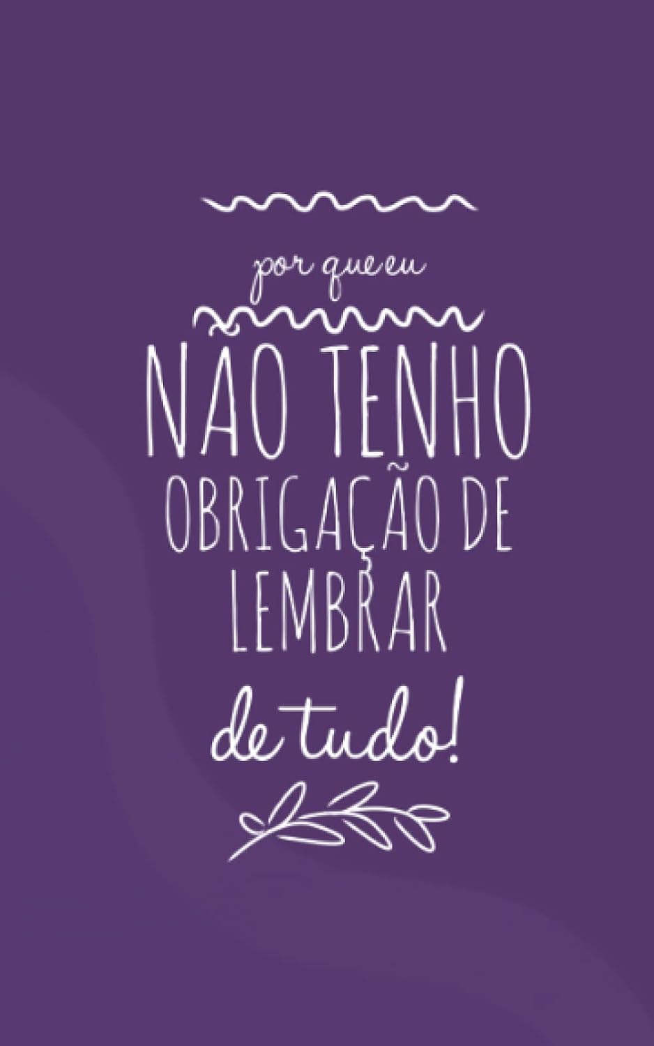 Por que Eu Não Tenho Obrigação de Lembrar de Tudo- Agenda para endereços eletrônicos e senhas: Livro de Registro de Senhas, contas onlines, cartoes de credito e de bancos. baixar livro de graça