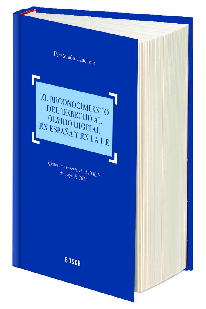 El reconocimiento del derecho al olvido digital en Espa¤a y en la UE: efectos tras la sentencia del TJUE de mayo de 2014 baixar livro de graça