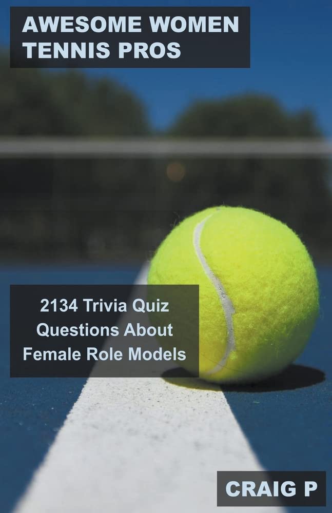 Awesome Women Tennis Pros: 2134 Trivia Quiz Questions About Female Role Models (1) baixar livro de graça