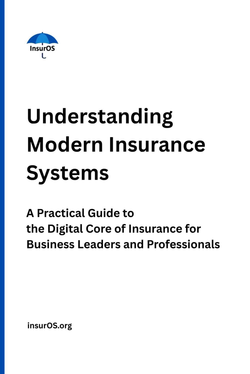 ler totalmente Understanding Modern Insurance Systems: A Practical Guide to the Digital Core of Insurance for Business Leaders and Professionals