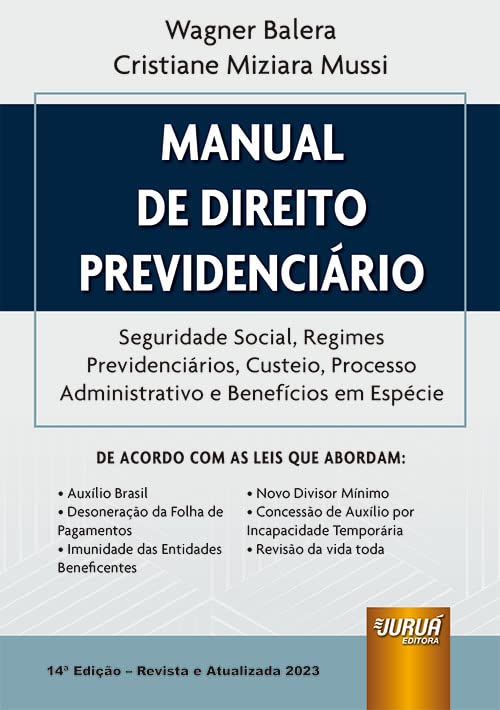 Manual de Direito Previdenciário - Seguridade Social, Regimes Previdenciários, Custeio, Processo Administrativo e Benefícios em Espécie