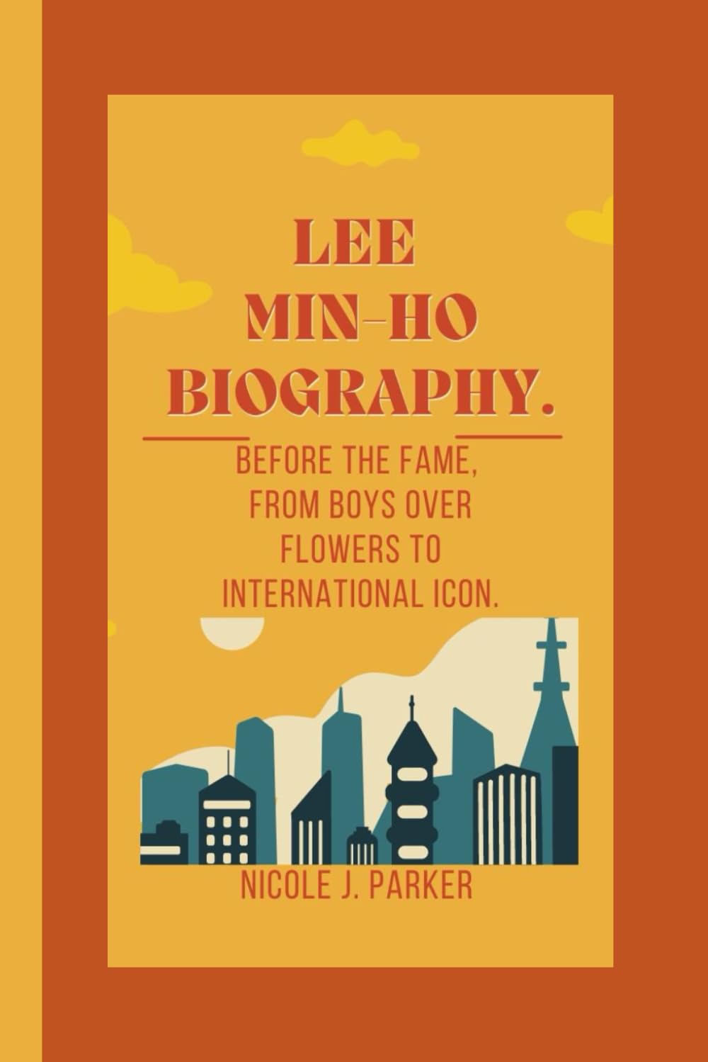 capítulo por capítulo baixar Lee Min-ho Biography.: Before the Fame, From Boys Over Flowers to International Icon.