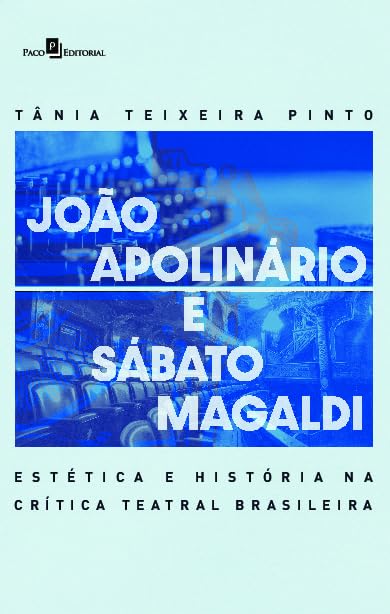João Apolinário e Sábato Magaldi: Estética e História na Crítica Teatral Brasileira