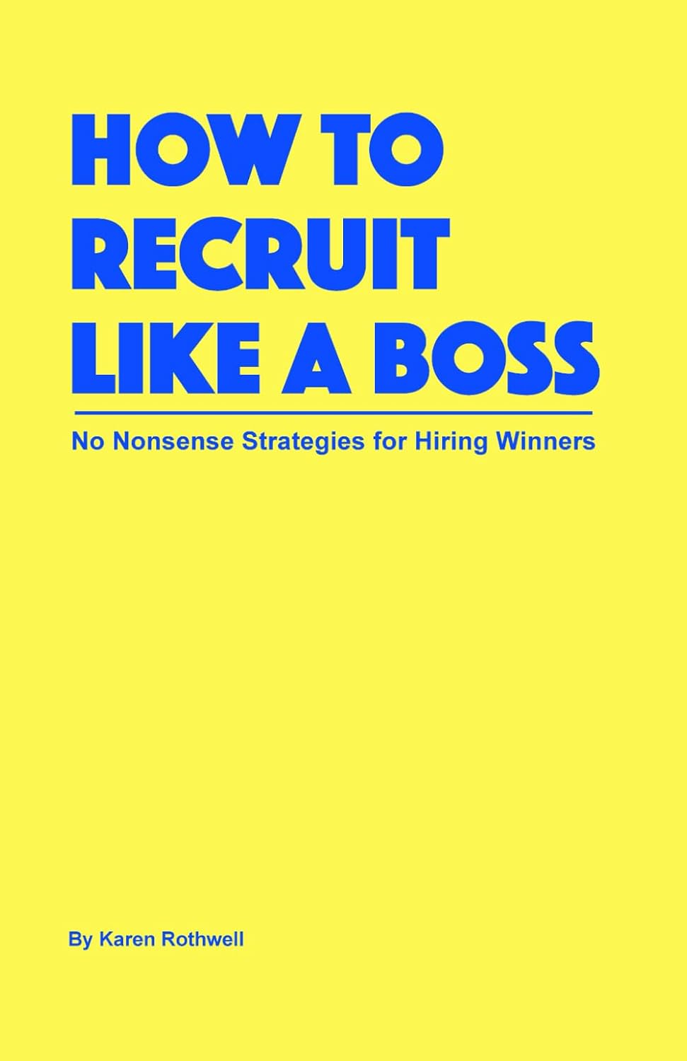 How to Recruit Like a Boss: No Nonsense Strategies for Hiring Winners baixar livro de graça