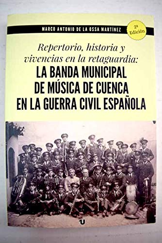 Repertorio, historia y vivencias en la retaguardia: la Banda Municipal de Música de Cuenca en la Guerra Civil Española