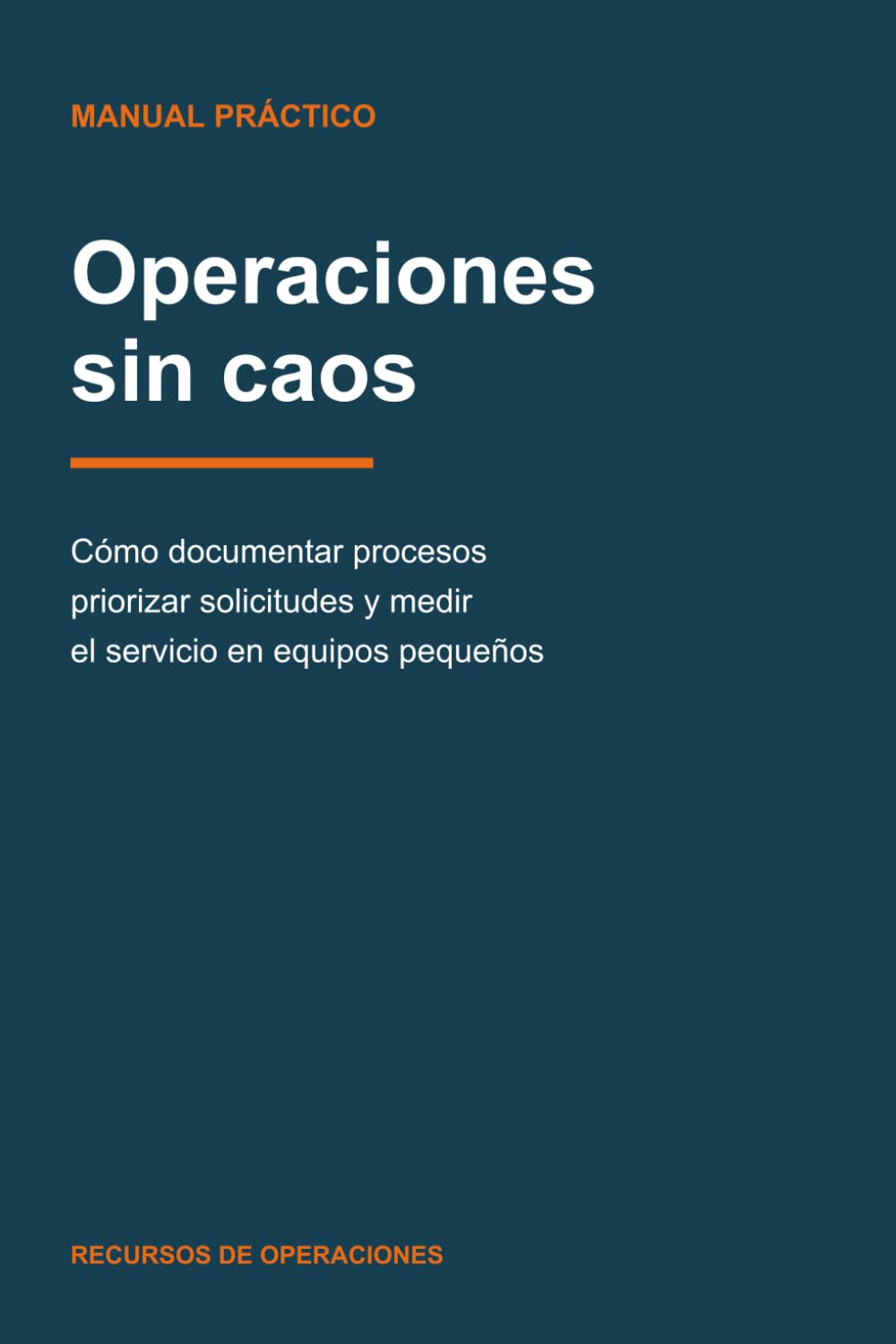 Operaciones sin caos: Cómo documentar procesos, priorizar solicitudes y medir el servicio en equipos pequeños (Spanish Edition) baixar o livro de graça